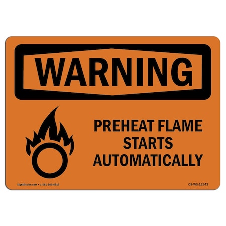 Signmission OSHA WARNING Sign, Preheat Flame Starts Automatically, 14in X 10in Aluminum, 14" W, 10" H, Landscape OS-WS-A-1014-L-12343